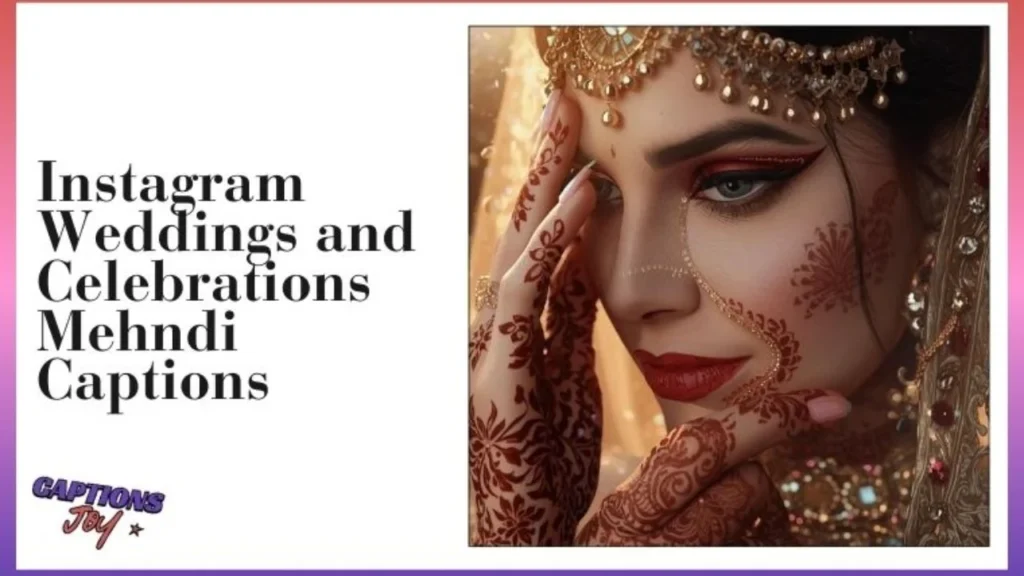 Funny, Cute & Engaging Mehndi Captions for Instagram