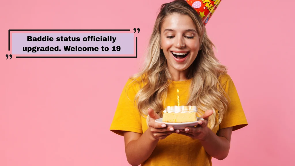 19th Birthday Captions for Instagram and TikTok (Baddie, Savage and Slay Vibes)